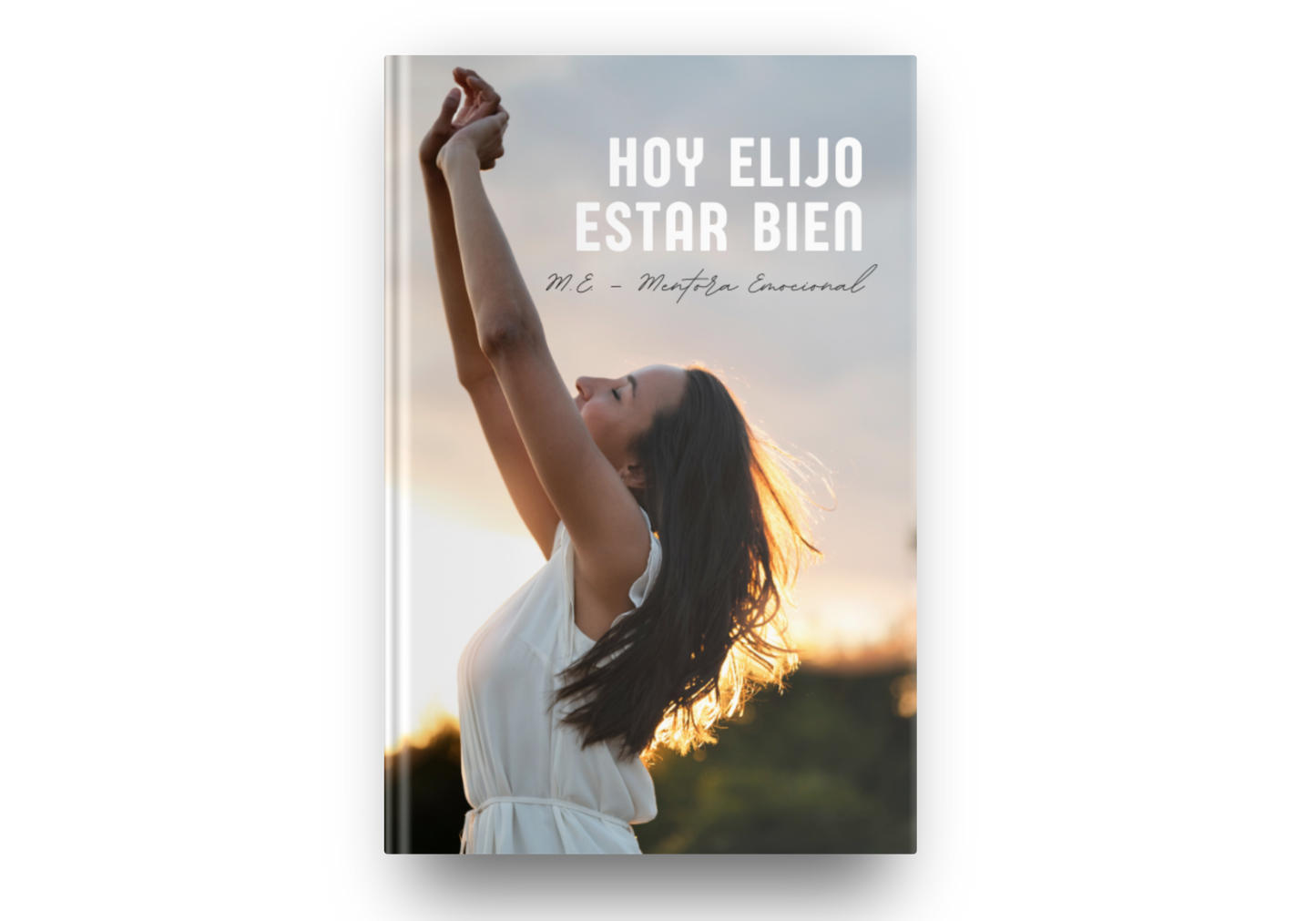 Hoy Elijo Estar Bien - Guía práctica para recuperar tu bienestar emocional